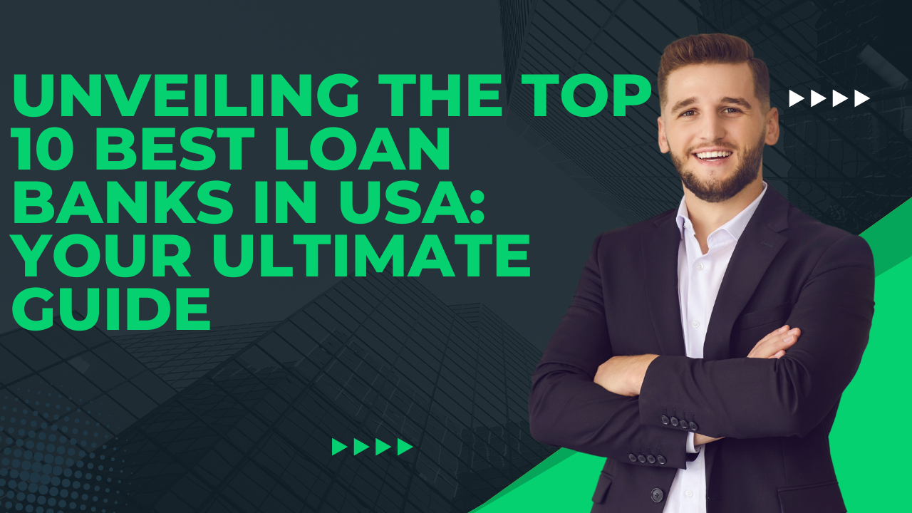 Unveiling the Top 10 Best Loan Banks in USA: Your Ultimate Guide